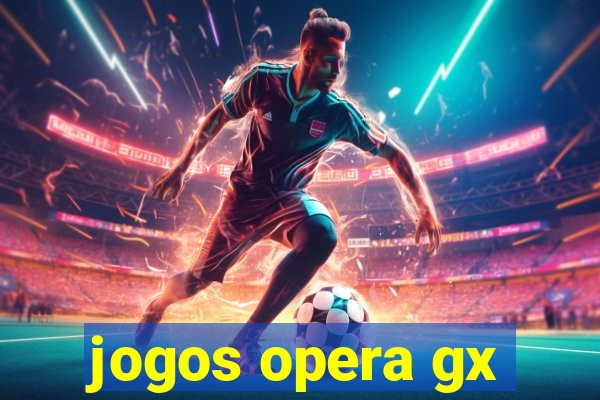 jogos opera gx